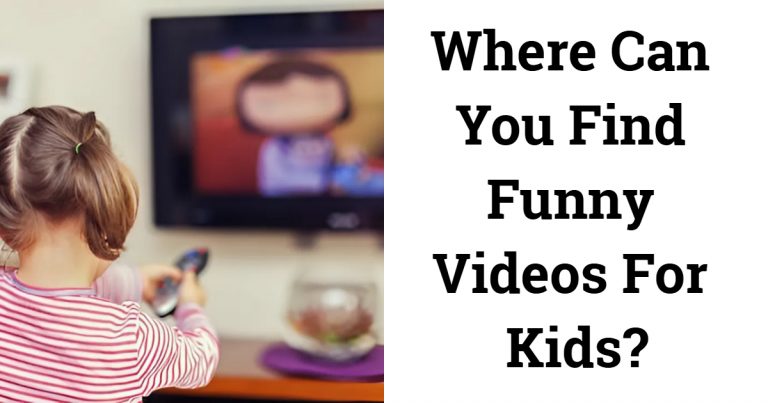 Where Can You Find Funny Videos For Kids?