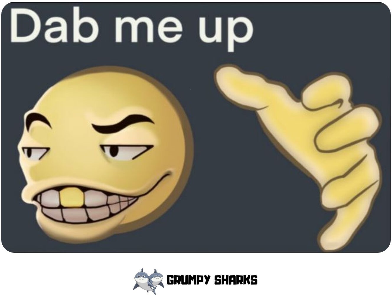 Dab Me Up Meme